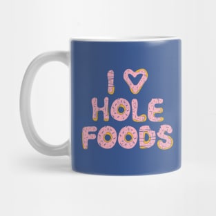 I Love Hole Foods Mug